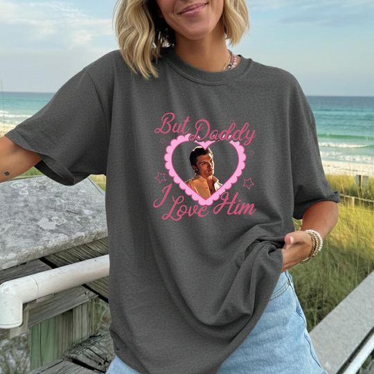 Discover But Daddy I Love Him Graphic T-Shirt, Funny Pop Culture Unisex Oversized Tee