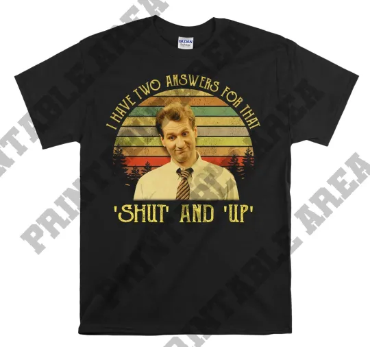 Discover Al Bundy I Have Two Answers For That Movie Hoodie T-Shirt Unisex