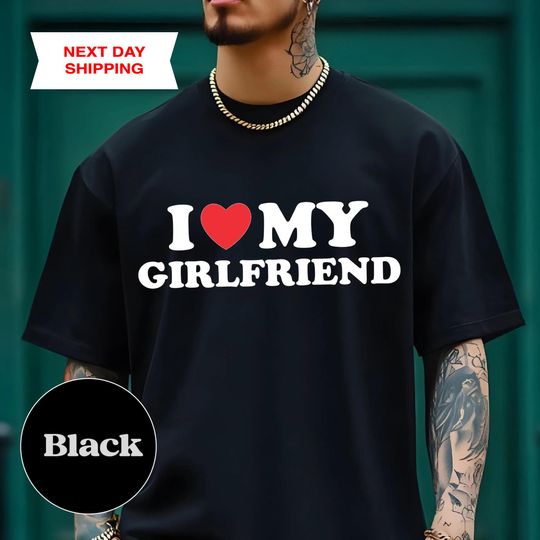 Discover I Love My Girlfriend T-Shirt, Valentine's Day Gift