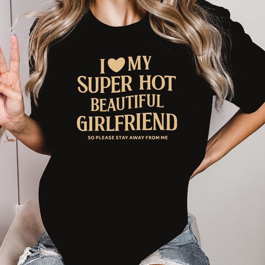 Discover I Love My Girlfriend Shirt: Funny Boyfriend Gift, Valentine Shirt for Him, Hot Girlfriend T-Shirt