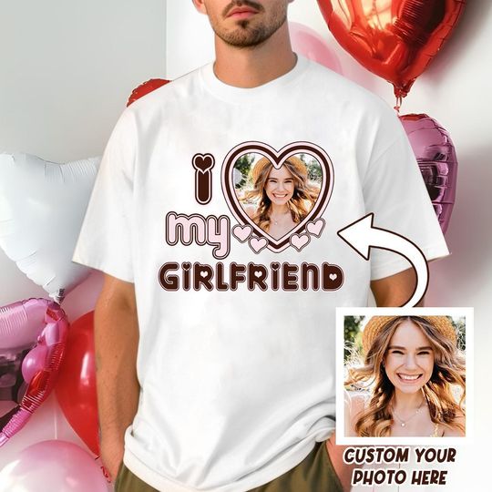 Discover Comfort Custom Valentine Gift, I Love My Girlfriend Shirt, Custom Picture Shirt