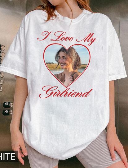 I Love My Girlfriend Shirt, Valentine Gift, Custom Picture, I Heart My Girlfriend Custom Photo Shirt