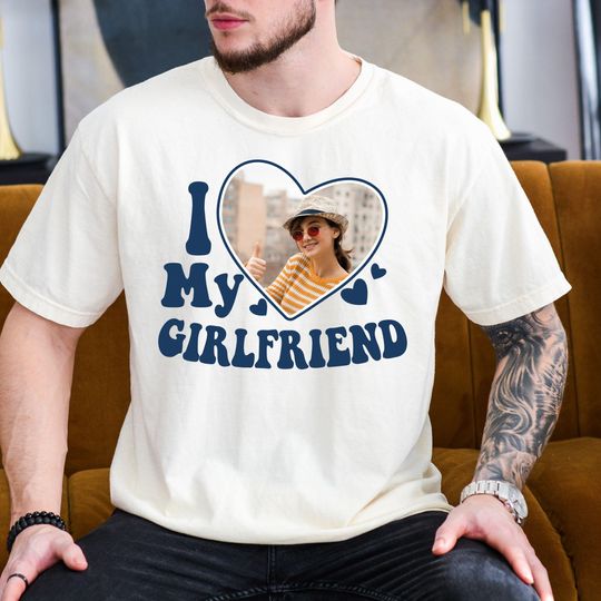 I Love My Girlfriend Tshirt Custom Photo, Girlfriend Custom Shirt, I Love My Girlfriend Shirt