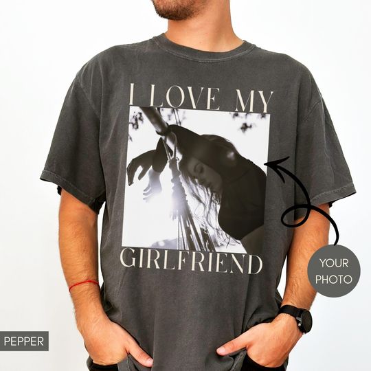Discover Custom Photo Shirt Comfort Colors, I Love My Girlfriend Shirt, Valentines Gift For Him