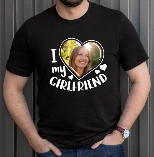 Discover Custom Photo I Love My Girlfriend Shirt, Personalized Photo Tee, Romantic Couple Gift, Valentines Day Surprise Custom T-Shirt
