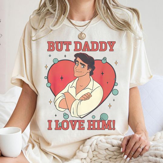 Discover Disney Prince Eric But Daddy, I Love Him Shirt, The Little Mermaid T-shirt