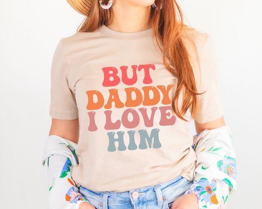 Discover But Daddy I Love Him Shirt, Valentines Day Gift