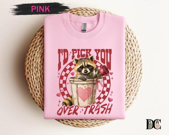 Discover Id Pick You Over Trash Valentine Shirt, Raccoon Anti Valentine Tee