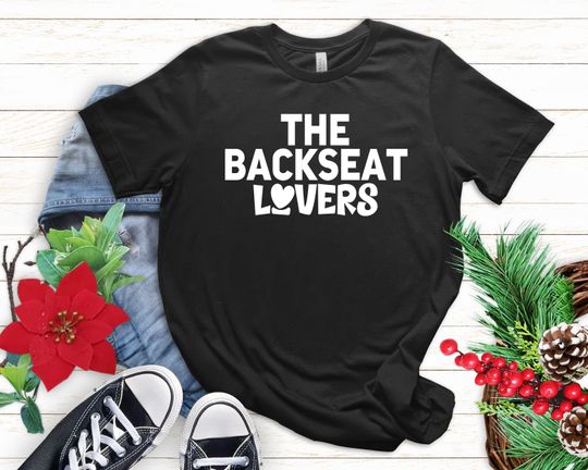 Discover Funny Backseat Lovers T-Shirt: Sarcastic Humor Gift