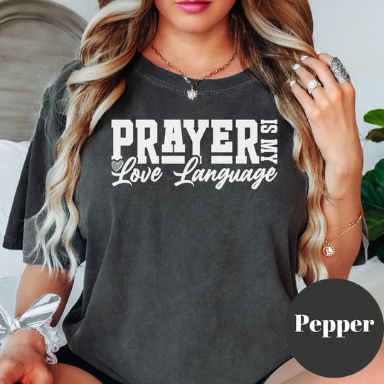 Discover Prayer Is My Love Language Shirt - Comfort Colors Christian Tee