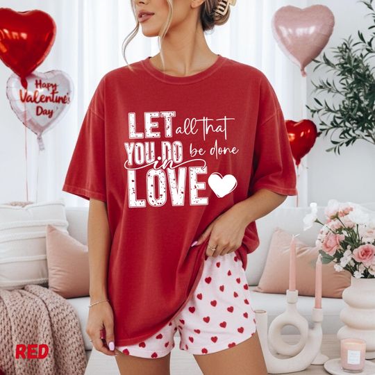 Discover Let All That You Do Be Done in Love Shirt, Valentine T Shirt, Christian Love Tee