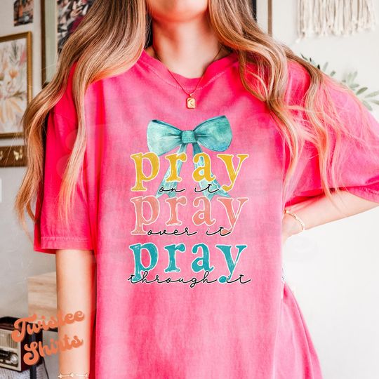 Discover Christian Comfort Colors Shirt - Pray On It Pray Over It Pray Through It Shirt