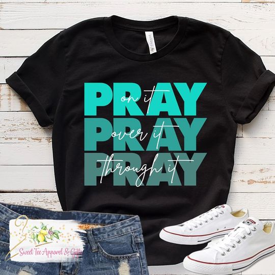 Discover Pray on it - Pray over it - Pray through it - t-shirt - Christian shirt - Ladies Christian shirt