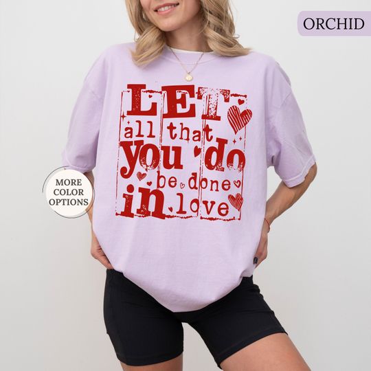 Discover Comfort Colors Let All That You Do Be Done In Love Shirt, Christian Valentine Shirt
