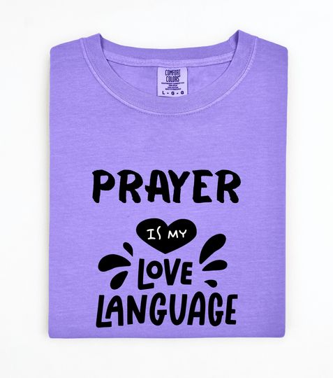 Discover Prayer Is My Love Language Comfort Colors Tee  Cozy Faith-Inspired Shirt
