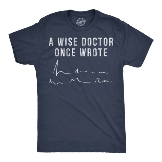 Discover Mens Funny T Shirts A Wise Doctor Once Wrote Sarcastic Signiture Graphic Novelty
