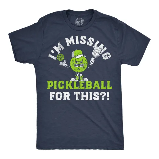 Discover Mens Funny T Shirts Im Missing Pickleball for This Sarcastic Graphic Novelty Tee