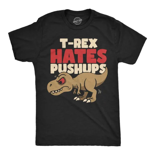 Discover Mens Funny T Shirt T Rex Hates Pushups Sarcastic Dino Graphic Novelty Tee for
