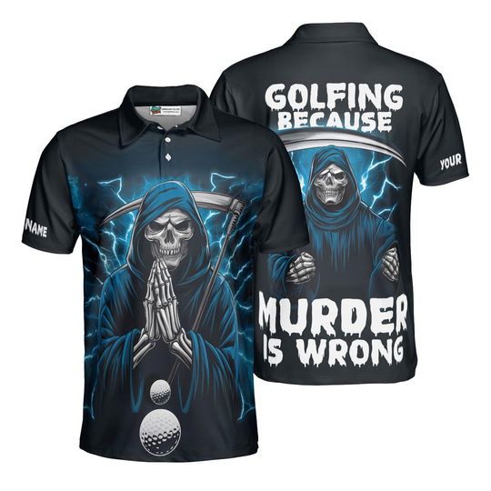 Discover Golfing Because Murder Is Wrong Polo, Grim Reaper Golf Shirt, Custom Name