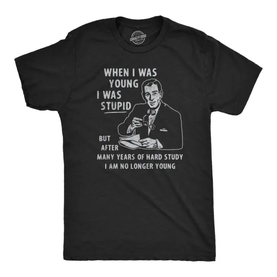 Discover Mens When I Was Young I Was Stupid T Shirt Funny Dumb Old Idiot Joke Tee for