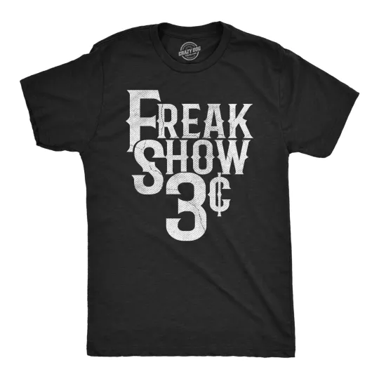 Discover Mens Funny T Shirts Freak Show 3 Cents Sarcastic Circus Graphic Novelty Tee for