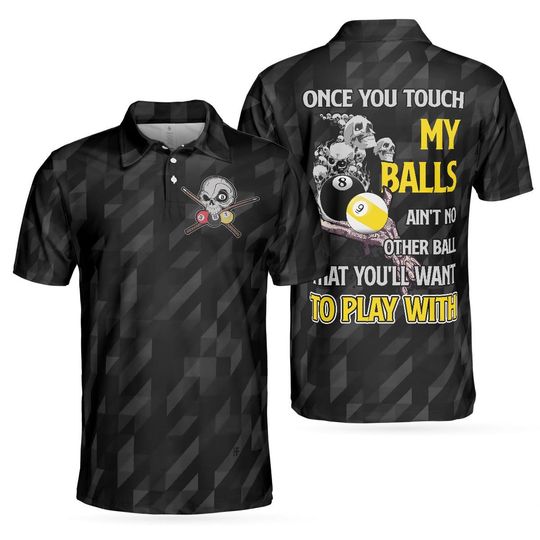 Discover Billiards Once You Touch My Balls Polo Shirt, Black Skull Billards Shirt