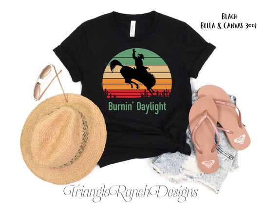 Burning Daylight, Bronc, Punnchy, Western, Cowboy Gift, Ranch, John Wayne Quote