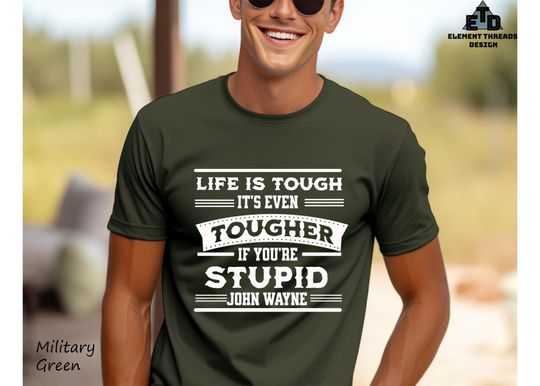 John Wayne Quote T-Shirt: Life is Tough Sarcastic Tee