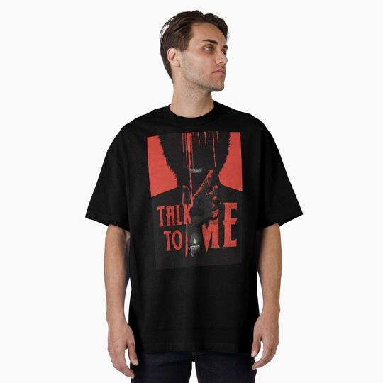 Discover Talk To Me Movie Oversized T-Shirt