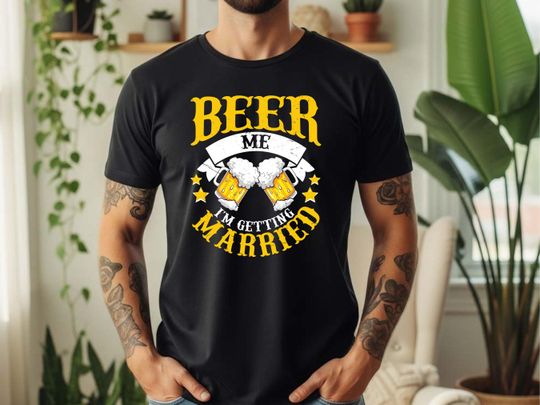 Discover Beer Me I'm Getting Married Unisex: Stag Party Groom Shirt