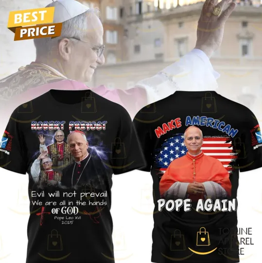 Discover Robert Prevost Pope Leo XIV Make American Pope Again 3D T-Shirt