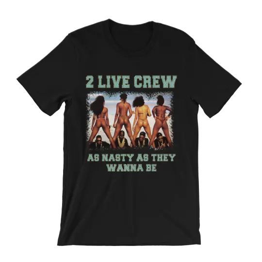 Discover 2 Live Crew T-Shirt As Nasty As They Wanna Be Uncle Luke Miami Bass