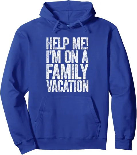 Discover Help Me I'm On A Family Vacation Funny Trip Quotes Unisex Hooded Sweatshirt