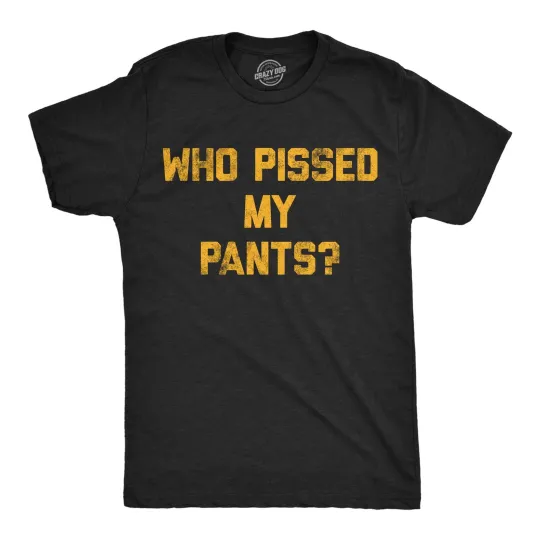 Discover Mens Funny T Shirts Who Pissed My Pants Sarcastic Drinking Partying Tee for Men