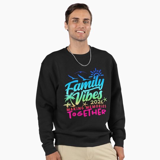 Discover Family Vibes 2026 Colorful Vacation For Summer Beach Trips And Family Reunion Pullover Sweatshirt