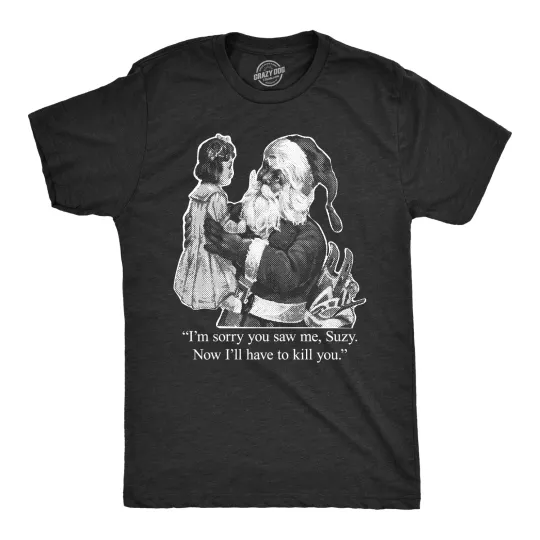 Discover Mens Im Sorry You Saw Me Suzy T Shirt Funny Christmas Santa Tee