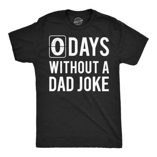 Discover Mens Funny T Shirts 0 Days Without A Dad Joke Sarcastic Graphic Novelty Tee for