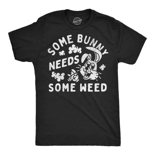 Discover Mens Funny T Shirts Some Bunny Needs Some Weed Sarcastic 420 Graphic Novelty Tee