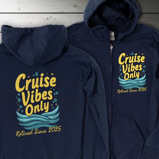 Discover Cruise Vibes Full Zip Up Hoodie Sweatshirt: Retired, Vacation, Senior Travel