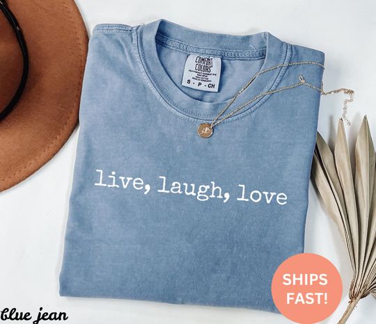 Comfort Colors Live Laugh Love Shirt, Inspirational Quote, Trendy Women's Shirt