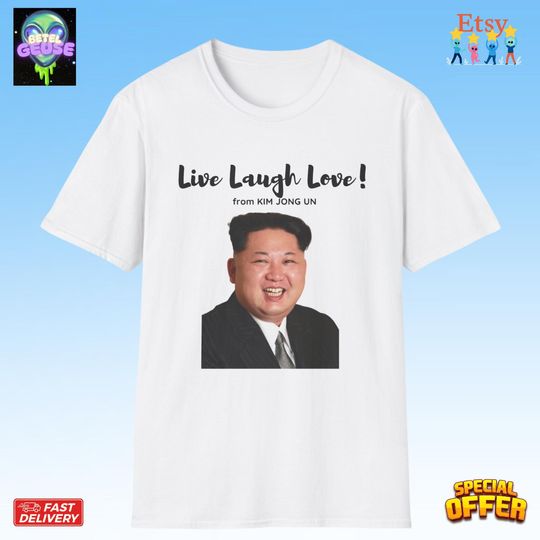 Discover Kim Jng Un Parody Shirt, Live Laugh Love Shirt, Funny Meme Tee, Political Satire TShirt