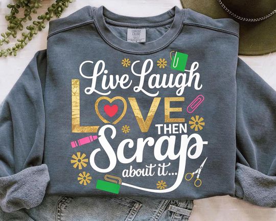 Discover Funny Scrapbooking Shirt  Live Laugh Love, Crafting Tee