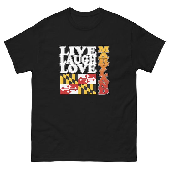 Discover Live Laugh Love Maryland T-Shirt