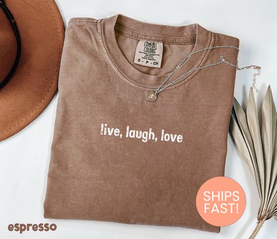 Comfort Colors Live Laugh Love Shirt, Inspirational Quote, Motivational Gift, Positive Vibes