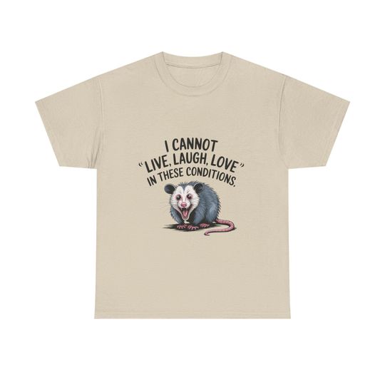 Discover I Cannot "Live, Laugh, Love" in These Conditions Opossum Tee | Funny Animal Shirt