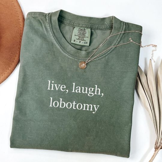 Discover Funny Live Laugh Lobotomy Shirt, Sarcastic Quote Tee, Dark Humor Clothing, Funny Alt Tshirt