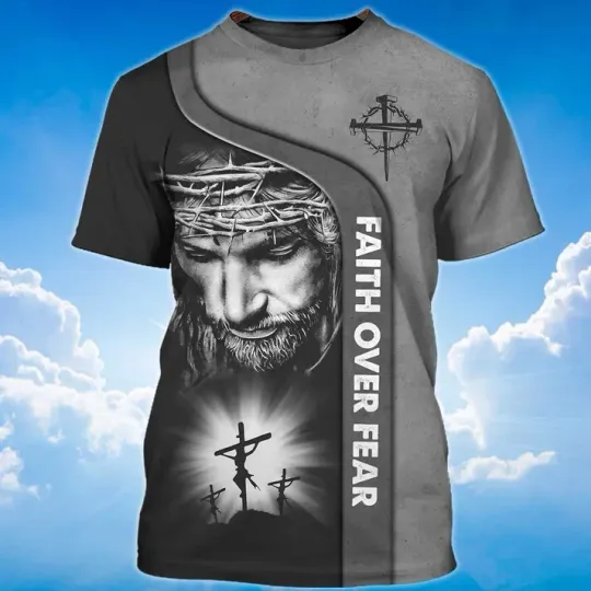 Faith Over Fear God Jesus 3D T-Shirt