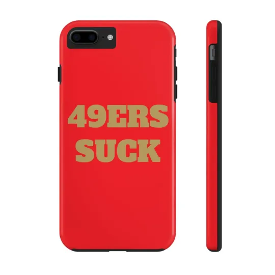 49ers Suck Football Tough Phone Case - football Fan Gift, Galaxy, iPhone