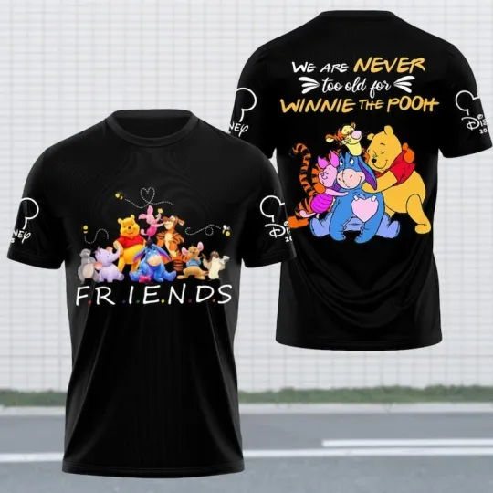 Discover We Are Never Too Old For Winnie The Pooh Friends Tshirt 3D