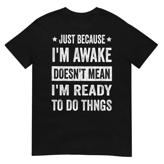 Discover Just Because I'm Awake Funny T-shirt for Tweens and Teens T-Shirt
